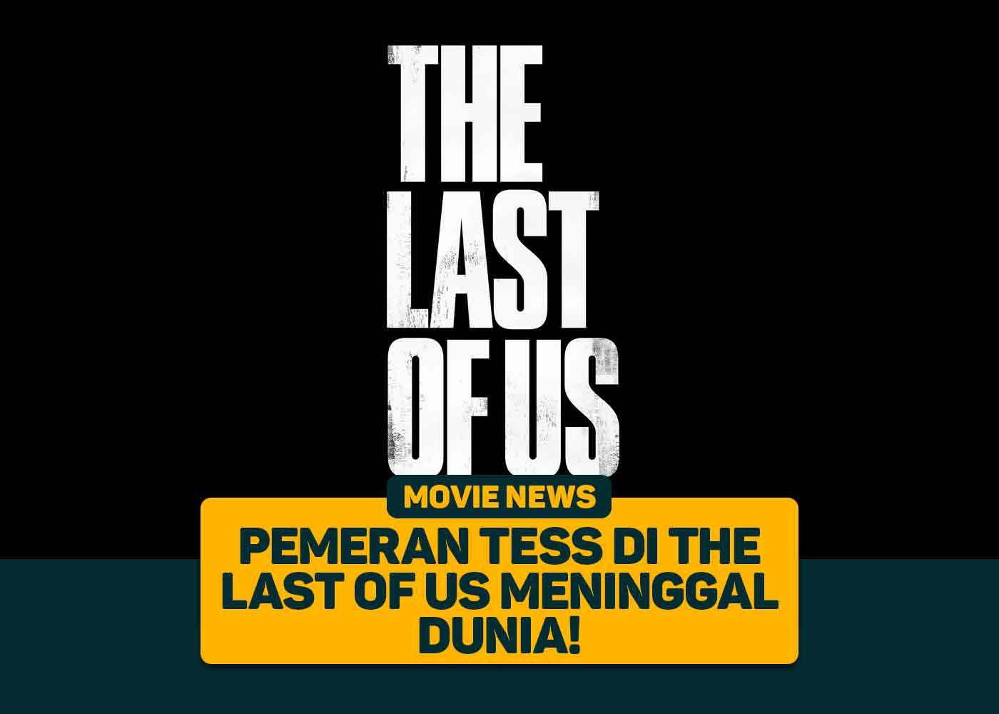Pemeran Tess di The Last of Us Meninggal Dunia!